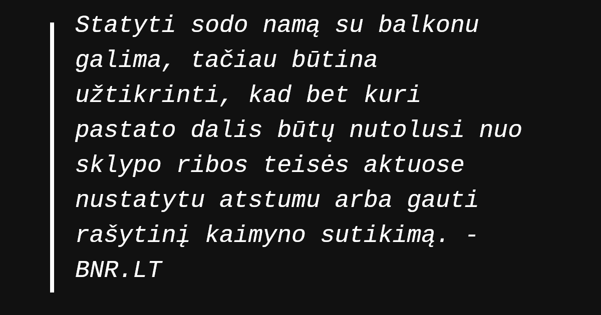 Ar galima statyti su balkonu į sodą sodininkų bendrijoje? | BNR.LT